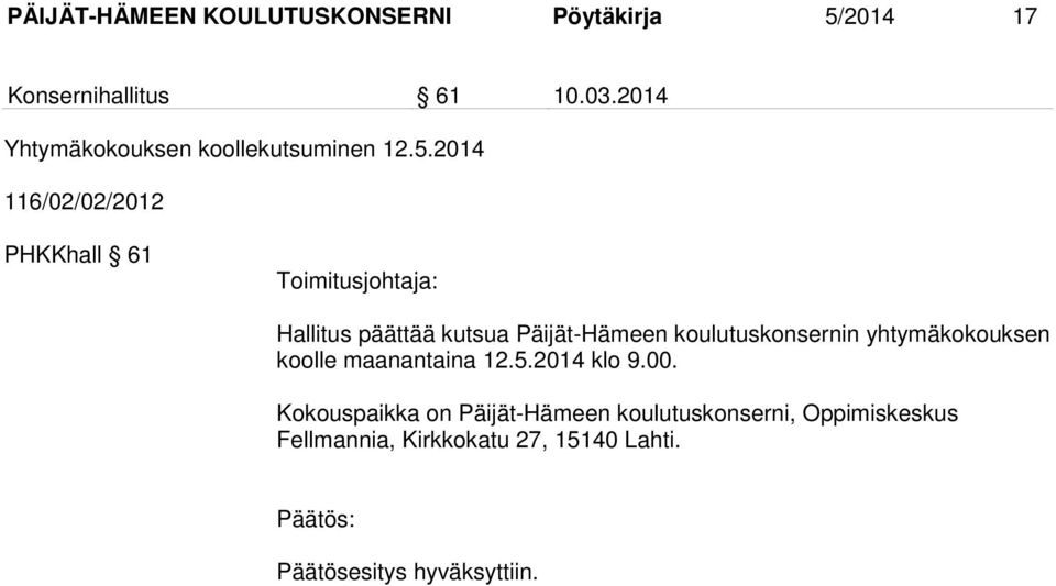 2014 116/02/02/2012 PHKKhall 61 Toimitusjohtaja: Hallitus päättää kutsua Päijät-Hämeen koulutuskonsernin