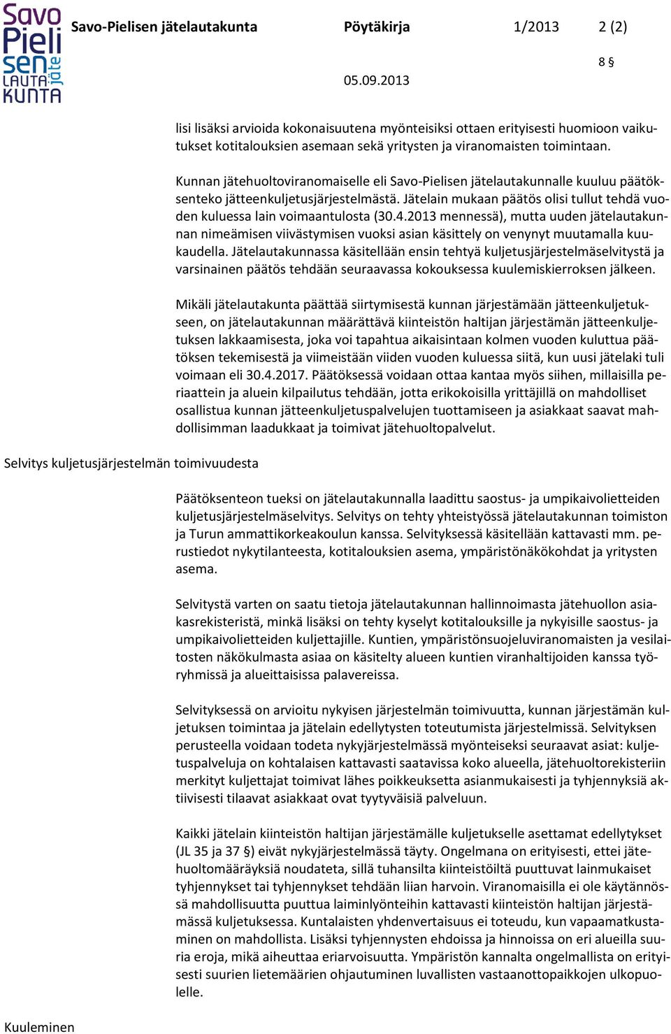 Jätelain mukaan päätös olisi tullut tehdä vuoden kuluessa lain voimaantulosta (30.4.