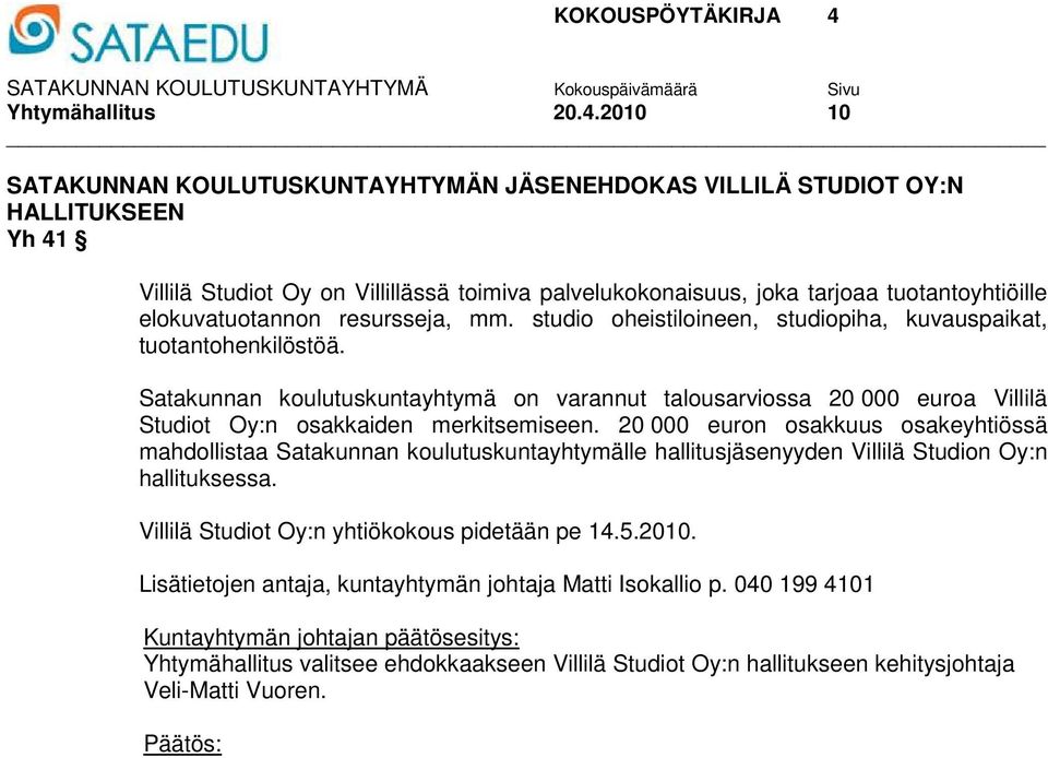 elokuvatuotannon resursseja, mm. studio oheistiloineen, studiopiha, kuvauspaikat, tuotantohenkilöstöä.