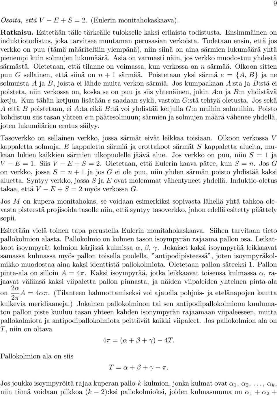 Todetaan ensin, että jos verkko on uu (tämä määriteltiin ylemänä), niin siinä on aina särmien lukumäärä yhtä ienemi kuin solmujen lukumäärä.