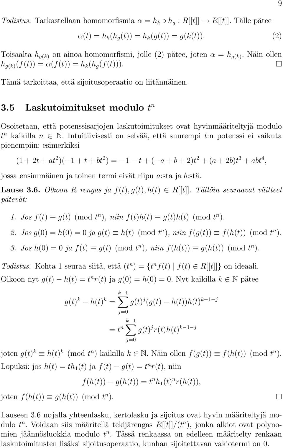 5 Laskutoimitukset modulo t n Osoitetaan, että potenssisarjojen laskutoimitukset ovat hyvinmääriteltyjä modulo t n kaikilla n N.