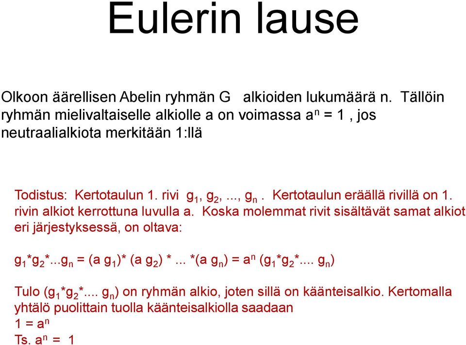 Kertotaulun eräällä rivillä on 1. rivin alkiot kerrottuna luvulla a.