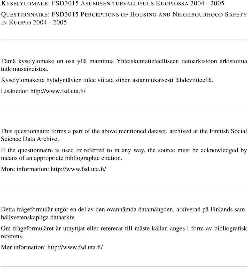 fi/ This questionnaire forms a part of the above mentioned dataset, archived at the Finnish Social Science Data Archive.