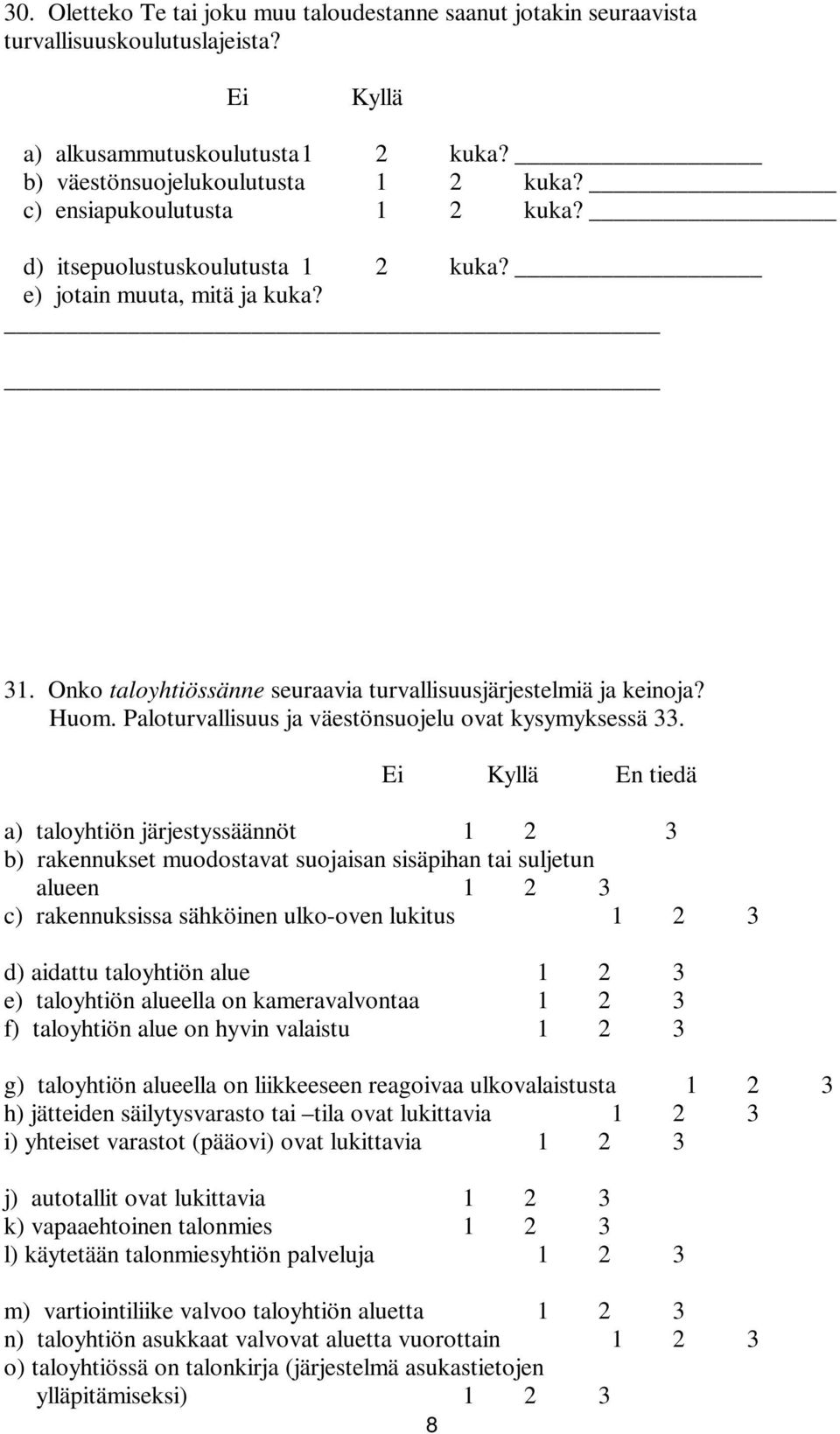 Paloturvallisuus ja väestönsuojelu ovat kysymyksessä 33.