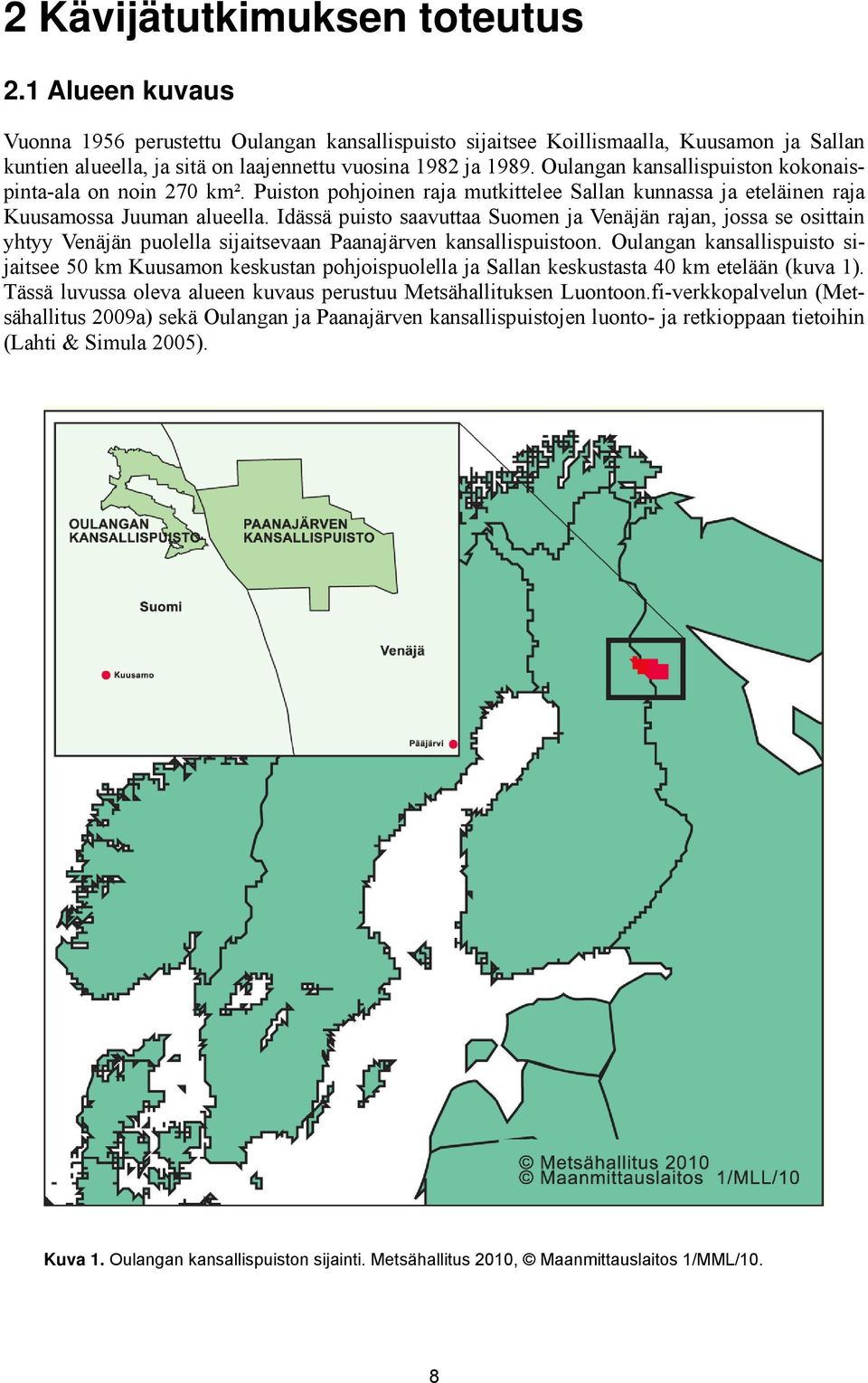 Oulangan kansallispuiston kokonaispinta-ala on noin 270 km². Puiston pohjoinen raja mutkittelee Sallan kunnassa ja eteläinen raja Kuusamossa Juuman alueella.