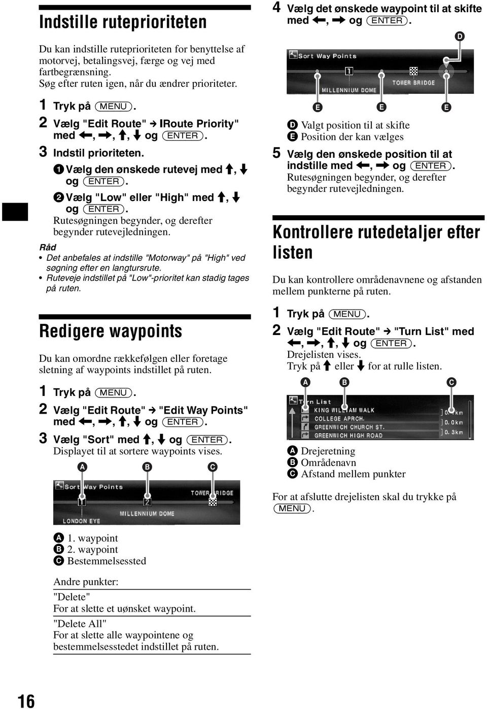 1Vælg den ønskede rutevej med M, m og 2Vælg "Low" eller "High" med M, m og Rutesøgningen begynder, og derefter begynder rutevejledningen.