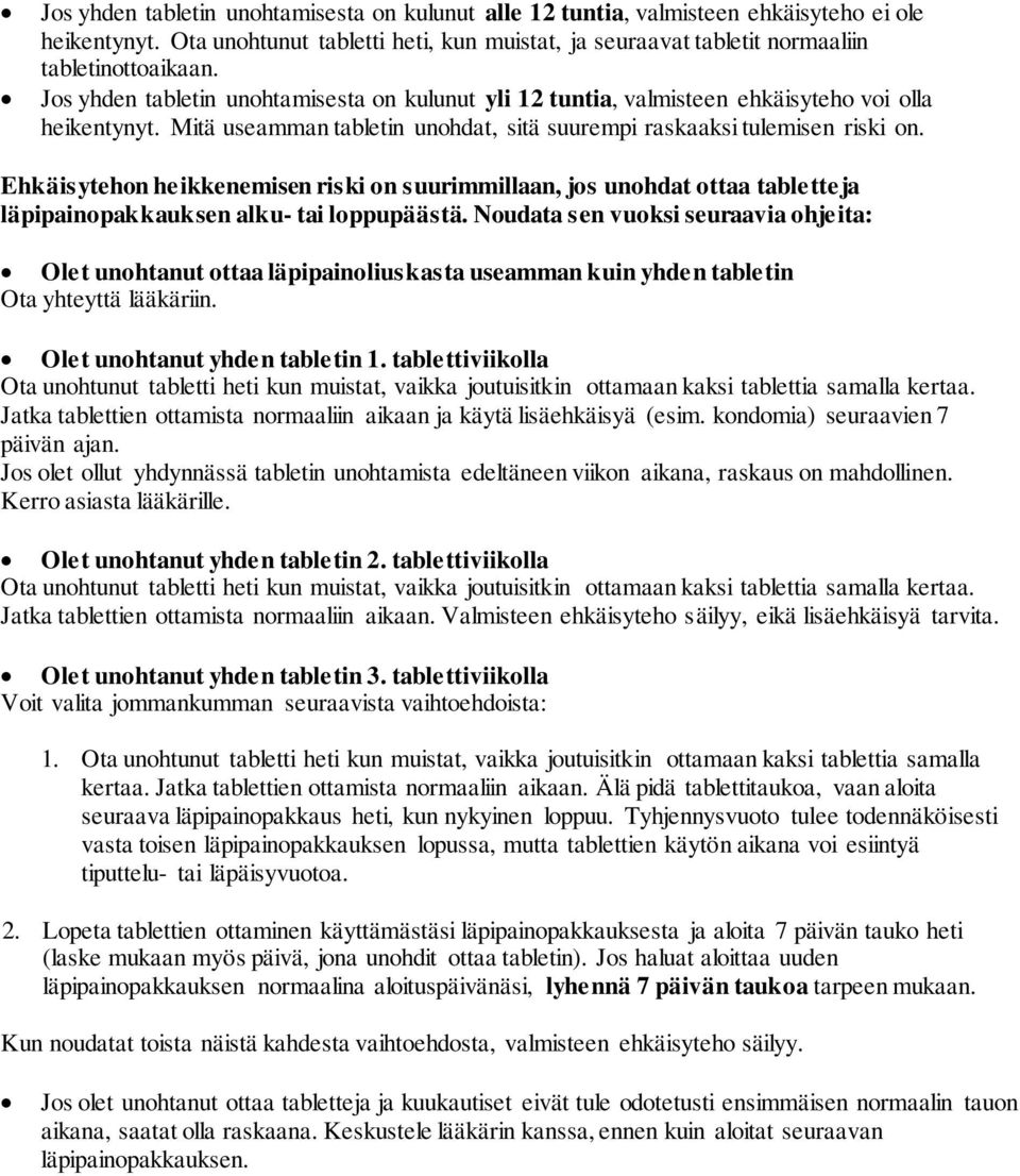 Ehkäisytehon heikkenemisen riski on suurimmillaan, jos unohdat ottaa tabletteja läpipainopakkauksen alku- tai loppupäästä.