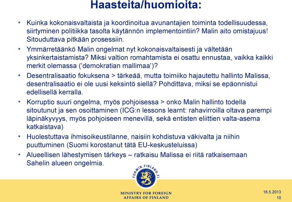 Miksi valtion romahtamista ei osattu ennustaa, vaikka kaikki merkit olemassa ( demokratian mallimaa )?