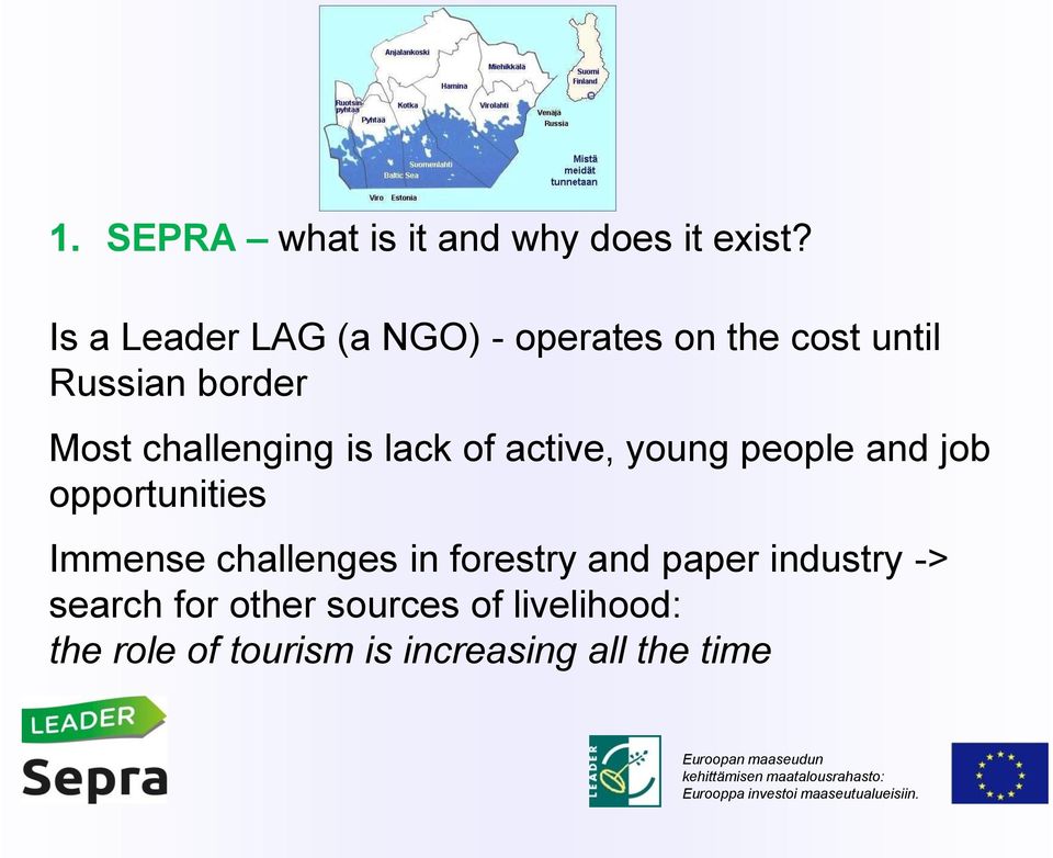 challenging is lack of active, young people and job opportunities Immense