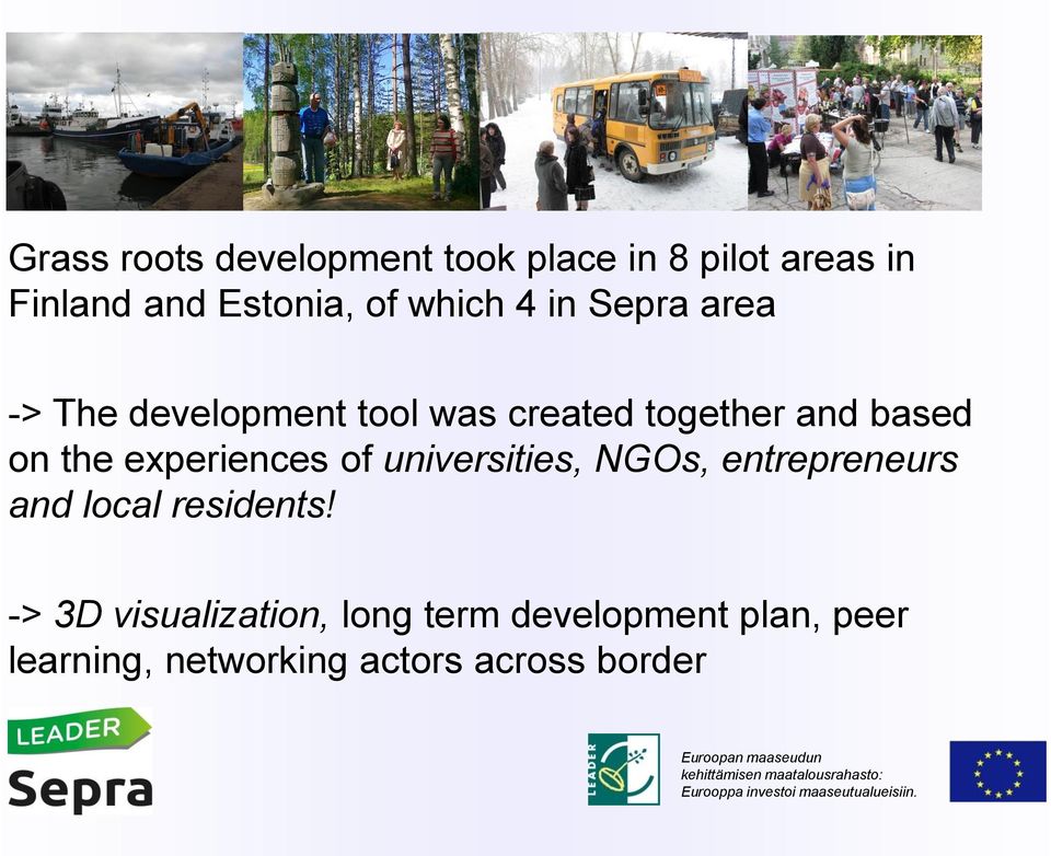 the experiences of universities, NGOs, entrepreneurs and local residents!