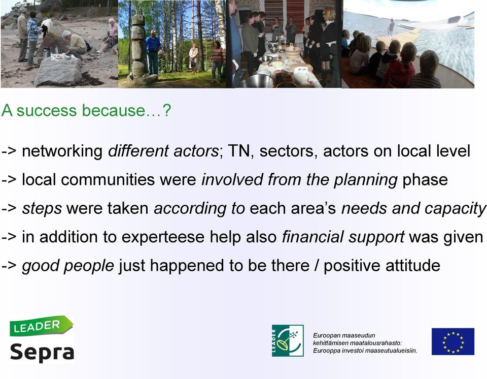 communities were involved from the planning phase -> steps were taken according to