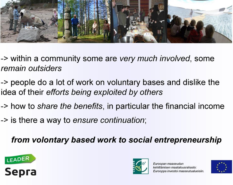 exploited by others -> how to share the benefits, in particular the financial income
