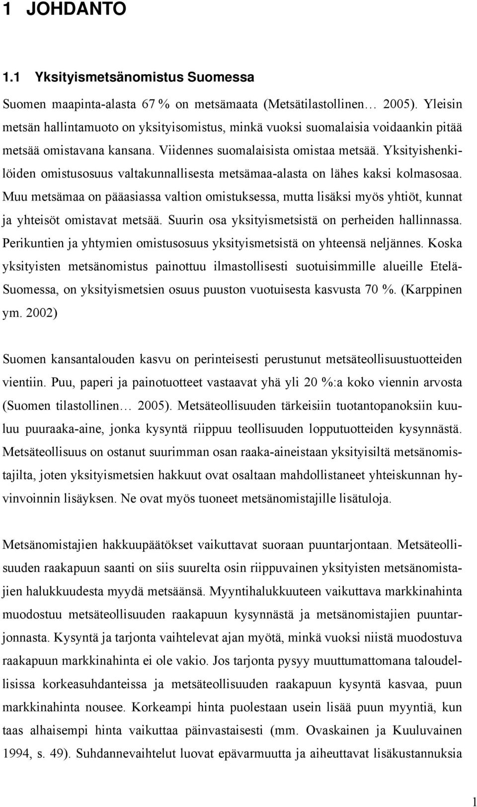 Yksityishenkilöiden omistusosuus valtakunnallisesta metsämaa-alasta on lähes kaksi kolmasosaa.