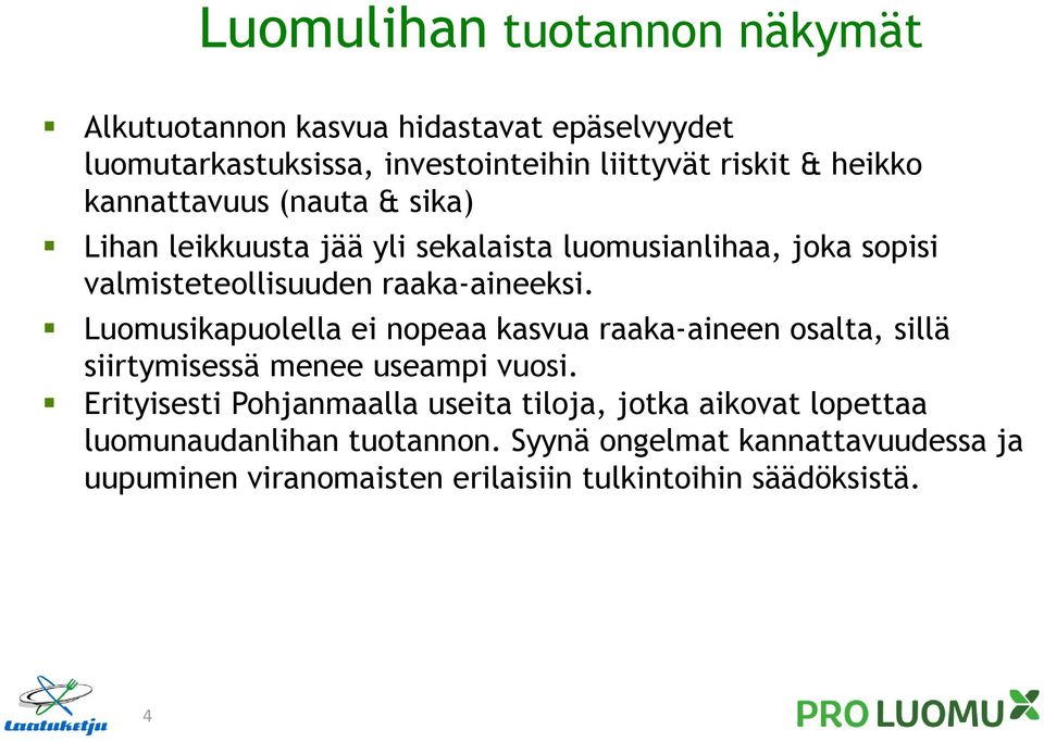 Luomusikapuolella ei nopeaa kasvua raaka-aineen osalta, sillä siirtymisessä menee useampi vuosi.