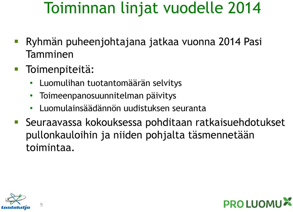 Toimeenpanosuunnitelman päivitys Luomulainsäädännön uudistuksen seuranta