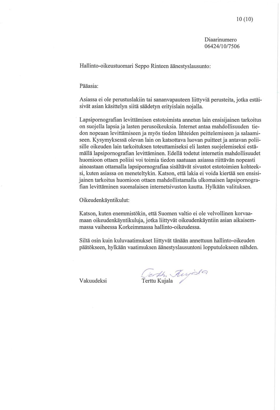Internet antaa mahdollisuuden tiedon nopeaan levittämiseen ja myös tiedon lähteiden peittelemiseen ja salaamiseen.