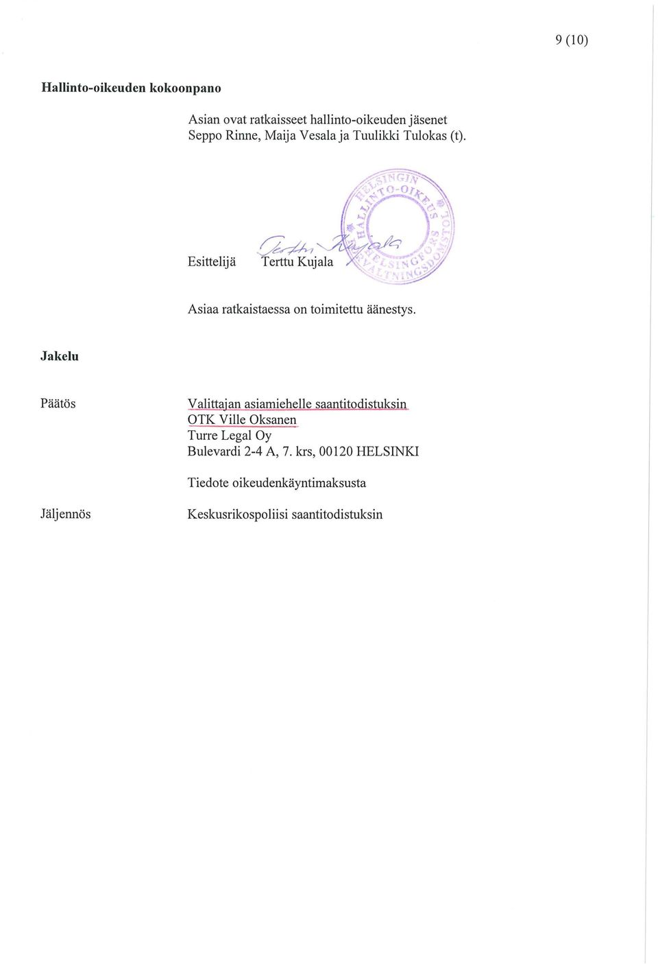 Jakelu Päätös Valittaj an asiarniehelle saantitodistuksin OTK Ville Oksanen Turre Legal Oy Bulevardi 2-4