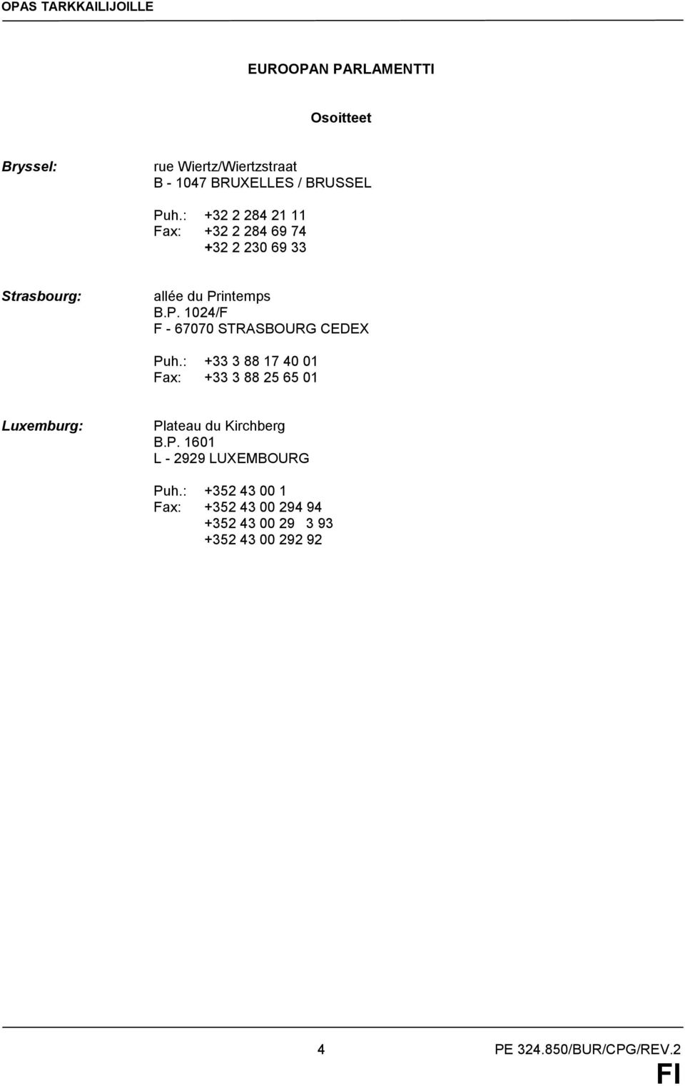 intemps B.P. 1024/F F - 67070 STRASBOURG CEDEX Puh.