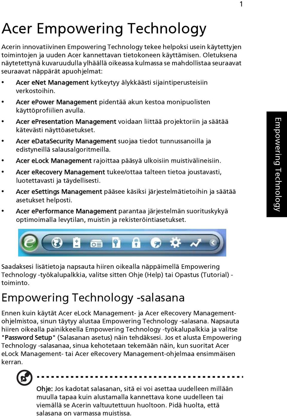 Acer epower Management pidentää akun kestoa monipuolisten käyttöprofiilien avulla. Acer epresentation Management voidaan liittää projektoriin ja säätää kätevästi näyttöasetukset.