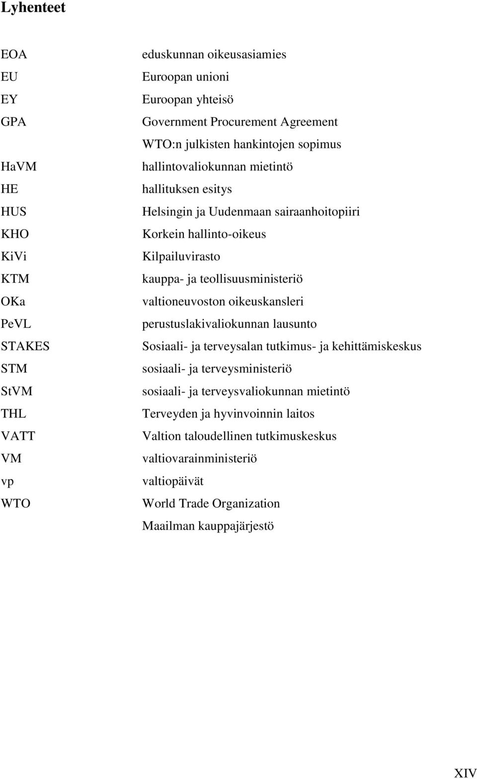 ja teollisuusministeriö valtioneuvoston oikeuskansleri perustuslakivaliokunnan lausunto Sosiaali- ja terveysalan tutkimus- ja kehittämiskeskus sosiaali- ja terveysministeriö