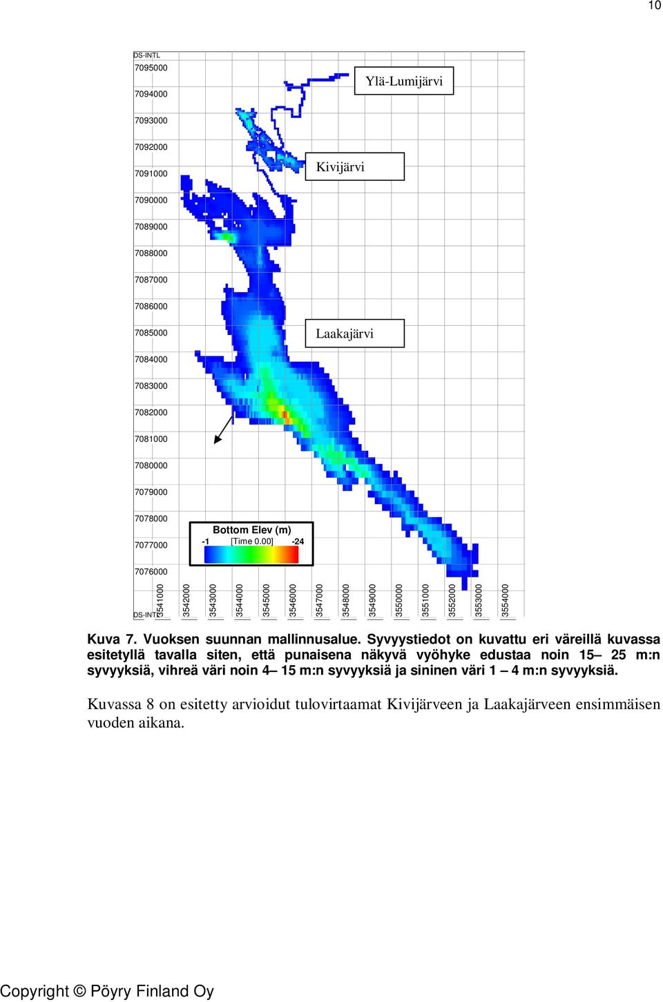 00] -24 7076000 3541000 DS-INTL 3542000 3543000 3544000 3545000 3546000 3547000 3548000 3549000 3550000 3551000 3552000 3553000 3554000 Kuva 7. Vuoksen suunnan mallinnusalue.