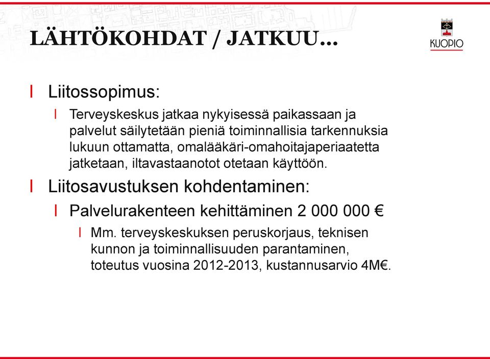 otetaan käyttöön. Liitosavustuksen kohdentaminen: Paveurakenteen kehittäminen 2 000 000 Mm.