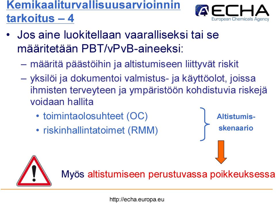 valmistus- ja käyttöolot, joissa ihmisten terveyteen ja ympäristöön kohdistuvia riskejä voidaan hallita