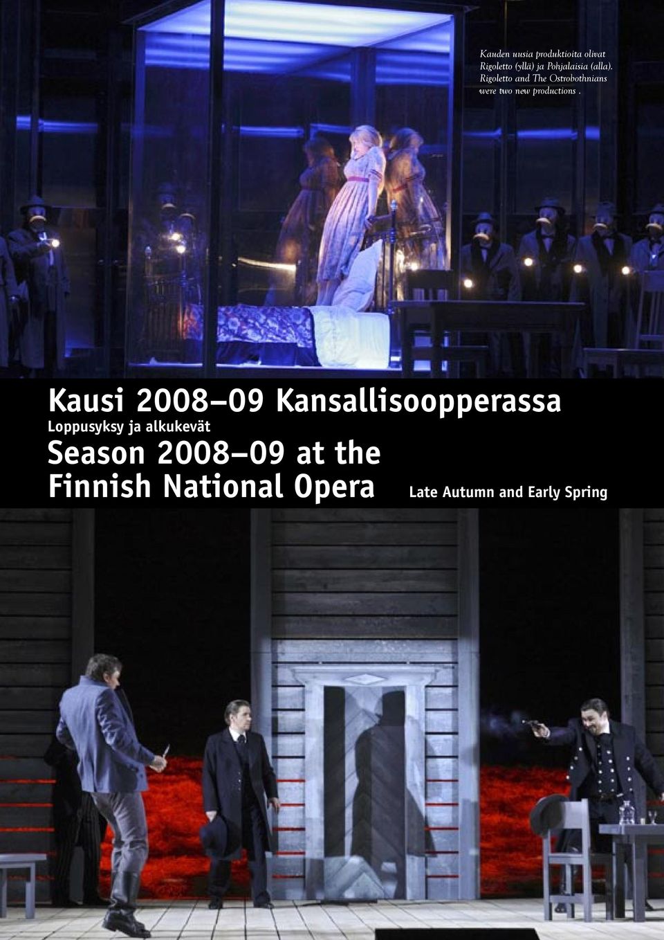 Kausi 2008 09 Kansallisoopperassa Loppusyksy ja alkukevät Season 2008 09 at the