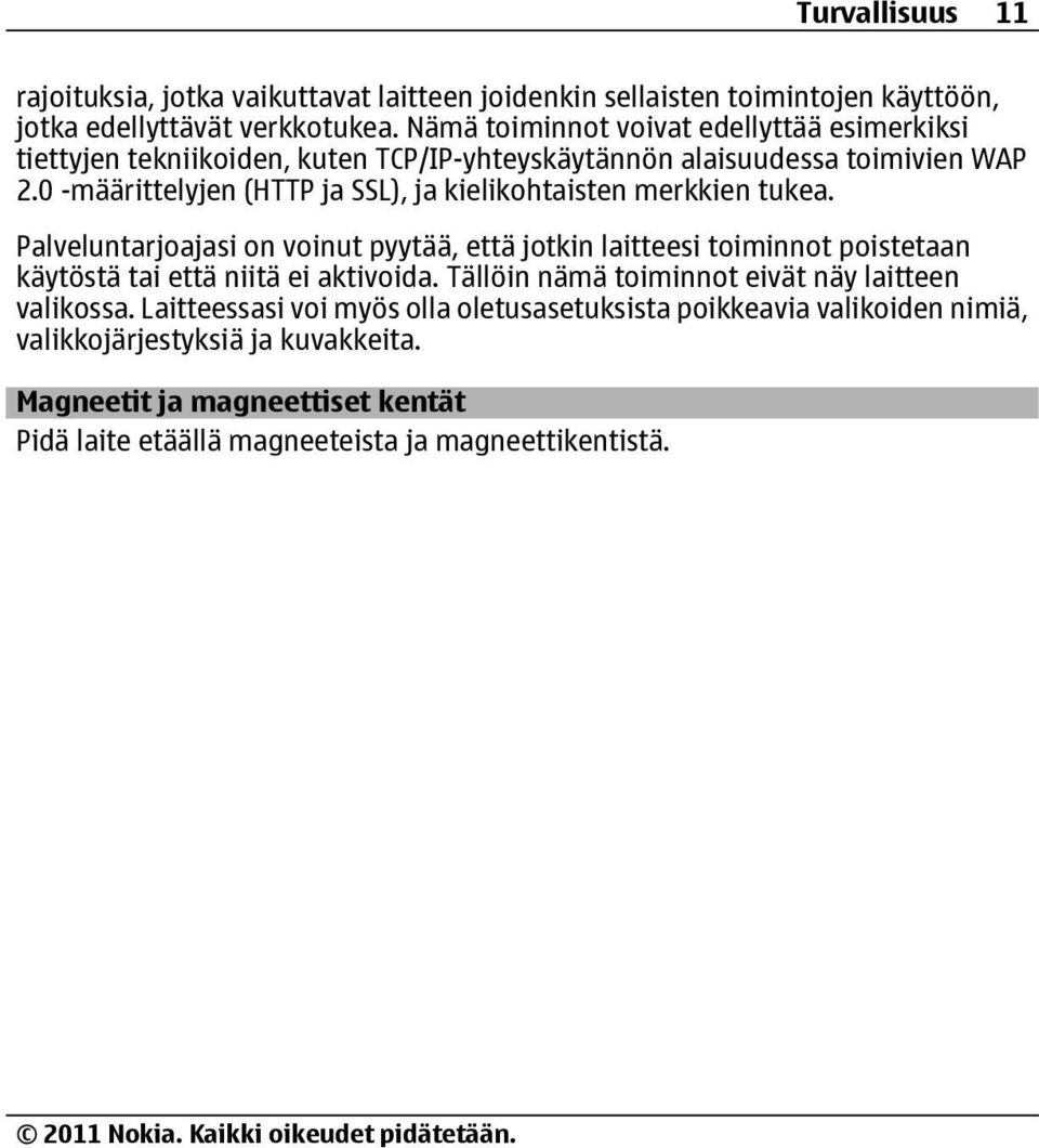 0 -määrittelyjen (HTTP ja SSL), ja kielikohtaisten merkkien tukea.