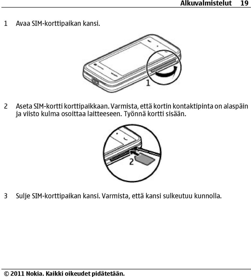 Varmista, että kortin kontaktipinta on alaspäin ja viisto kulma