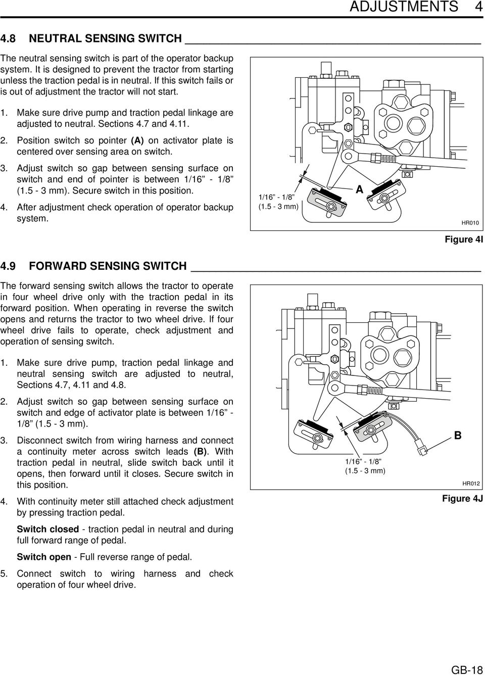 Position switch so pointer (A) on activator plate is centered over sensing area on switch. 3. Adjust switch so gap between sensing surface on switch and end of pointer is between 1/16-1/8 (1.5-3 mm).