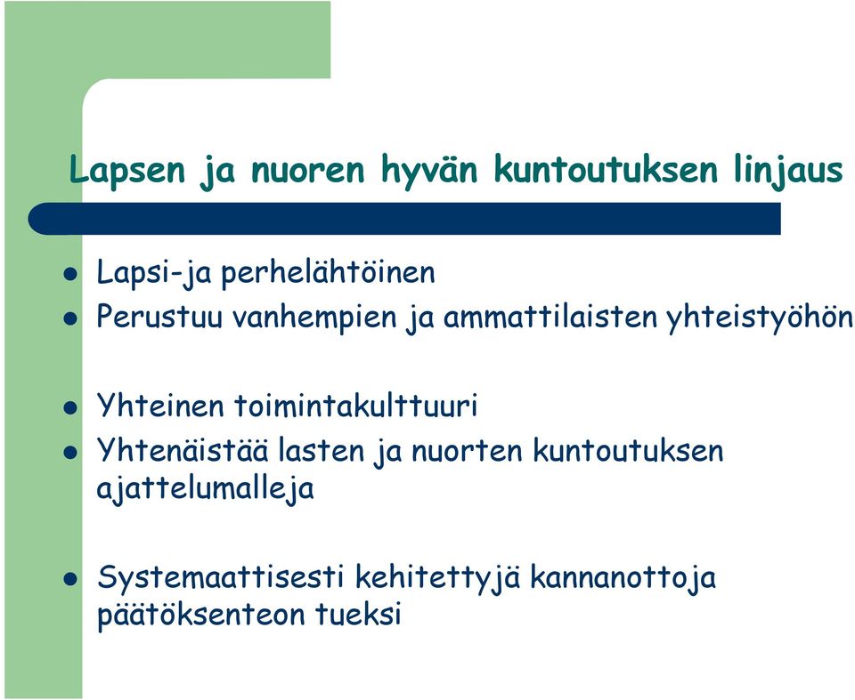 Yhteinen toimintakulttuuri Yhtenäistää lasten ja nuorten