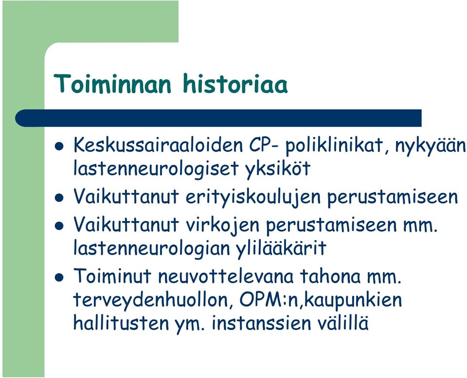 Vaikuttanut virkojen perustamiseen mm.