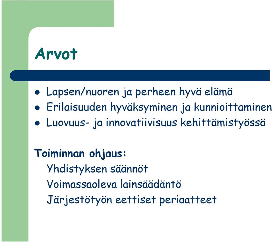 innovatiivisuus kehittämistyössä Toiminnan ohjaus: