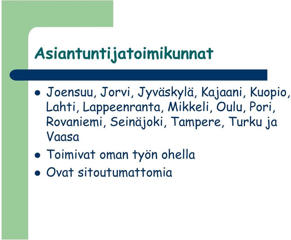 Oulu, Pori, Rovaniemi, Seinäjoki, Tampere, Turku