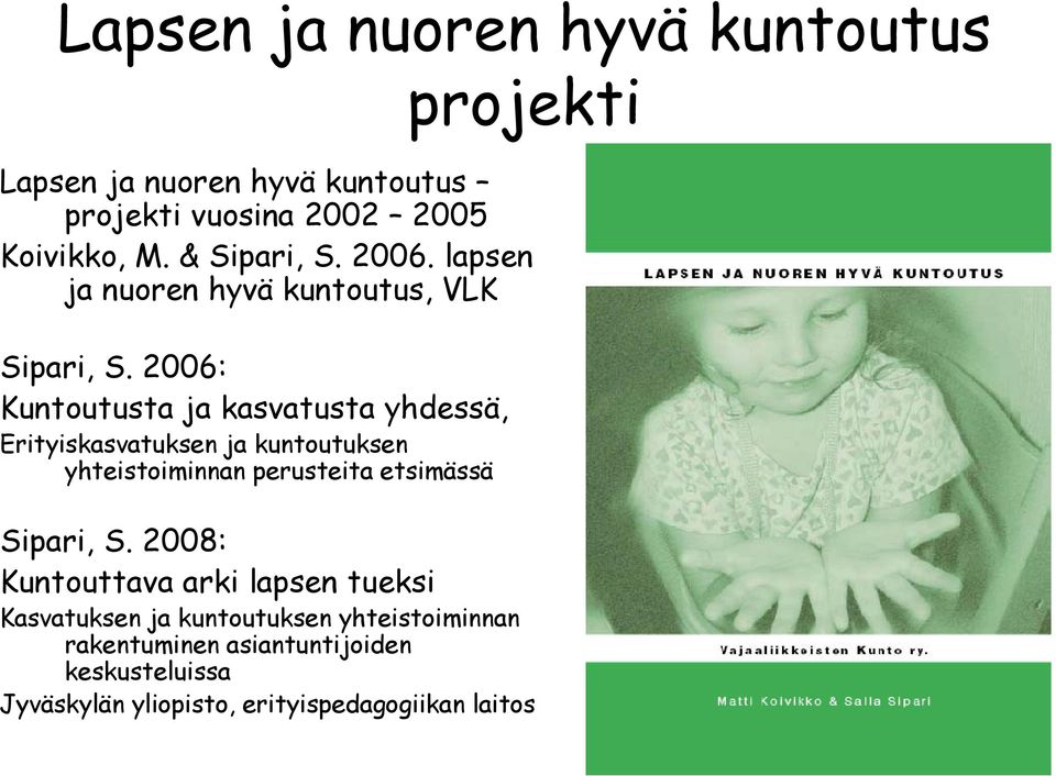 2006: Kuntoutusta ja kasvatusta yhdessä, Erityiskasvatuksen ja kuntoutuksen yhteistoiminnan perusteita etsimässä