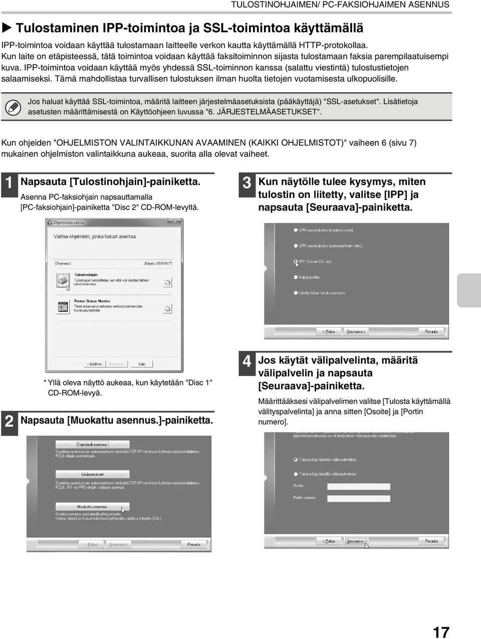 IPP-toimintoa voidaan käyttää myös yhdessä SSL-toiminnon kanssa (salattu viestintä) tulostustietojen salaamiseksi.