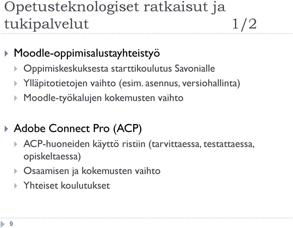 asennus, versiohallinta) Moodle-työkalujen kokemusten vaihto Adobe Connect Pro (ACP)