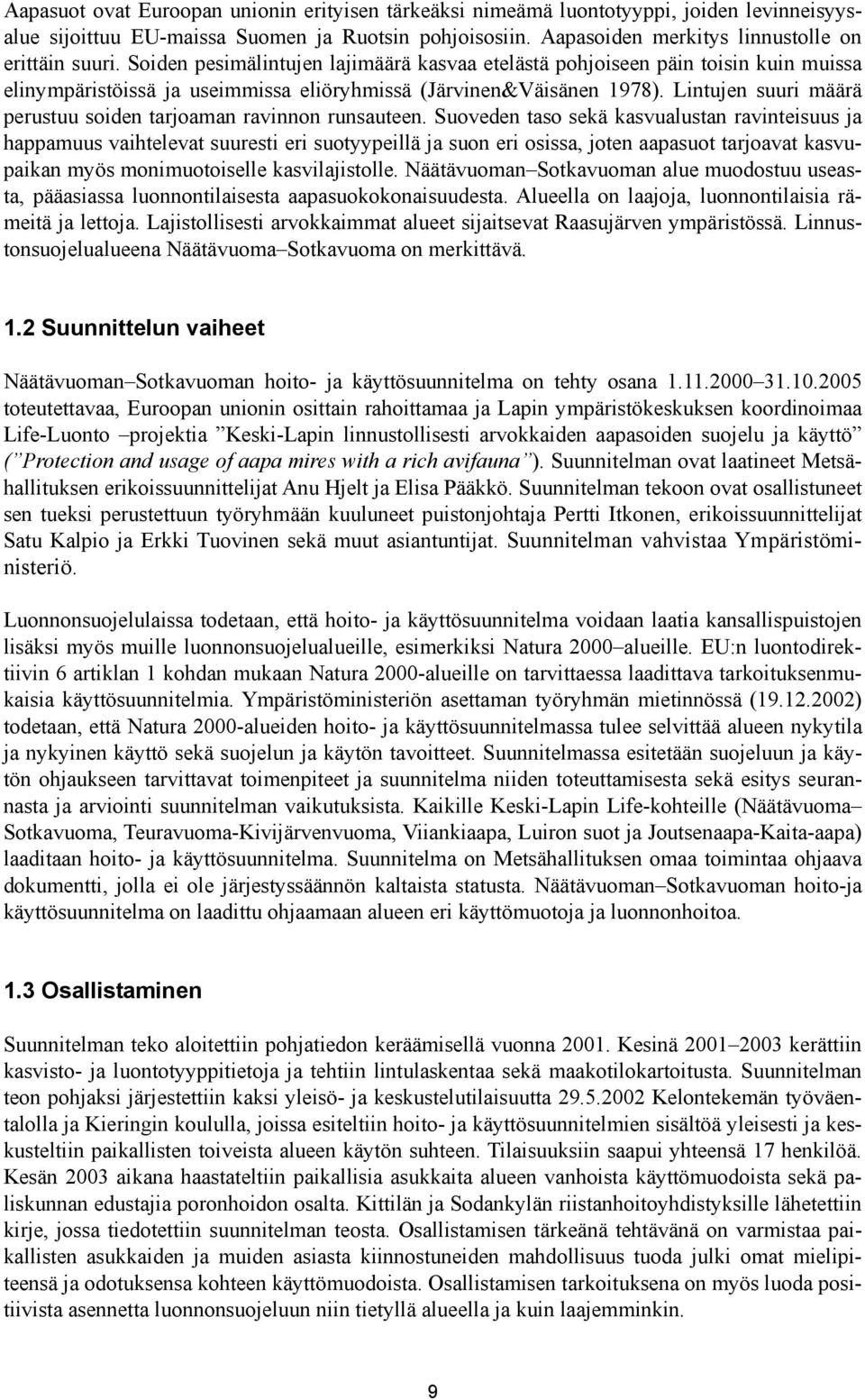 Lintujen suuri määrä perustuu soiden tarjoaman ravinnon runsauteen.