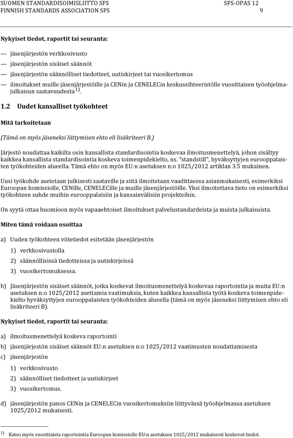 . 1.2 Uudet kansalliset työkohteet Mitä tarkoitetaan (Tämä on myös jäseneksi liittymisen ehto eli lisäkriteeri B.