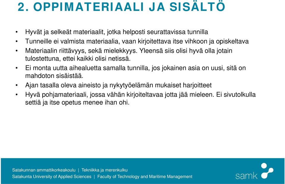 Yleensä siis olisi hyvä olla jotain tulostettuna, ettei kaikki olisi netissä.