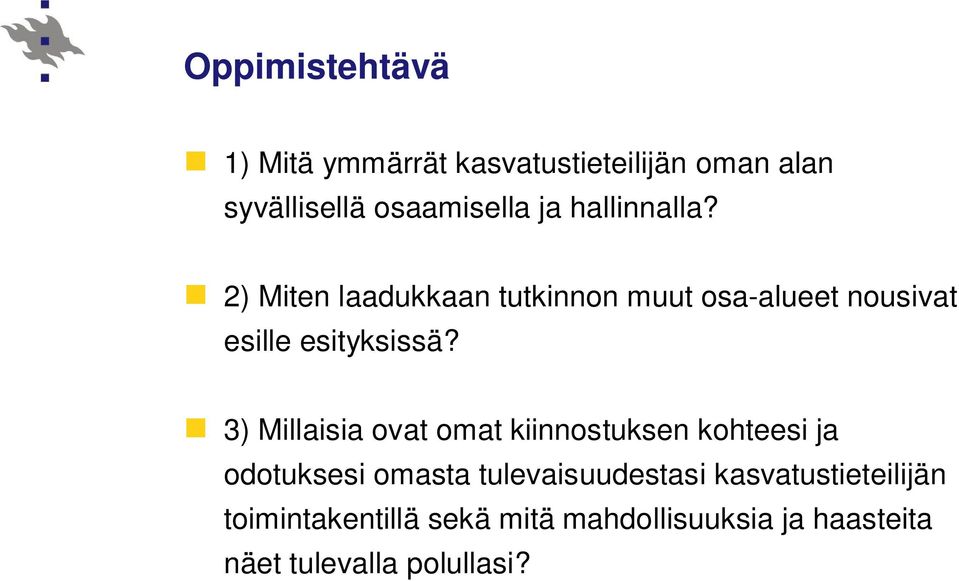 3) Millaisia ovat omat kiinnostuksen kohteesi ja odotuksesi omasta tulevaisuudestasi