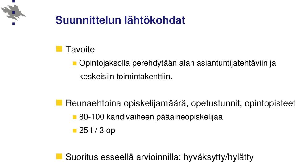 Reunaehtoina opiskelijamäärä, opetustunnit, opintopisteet 80-100