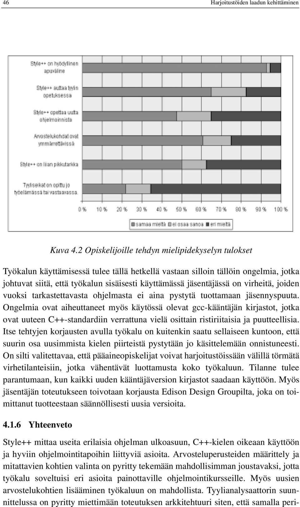 Ongelmia ovat aiheuttaneet myös käytössä olevat gcc-kääntäjän kirjastot, jotka ovat uuteen C++-standardiin verrattuna vielä osittain ristiriitaisia ja puutteellisia.