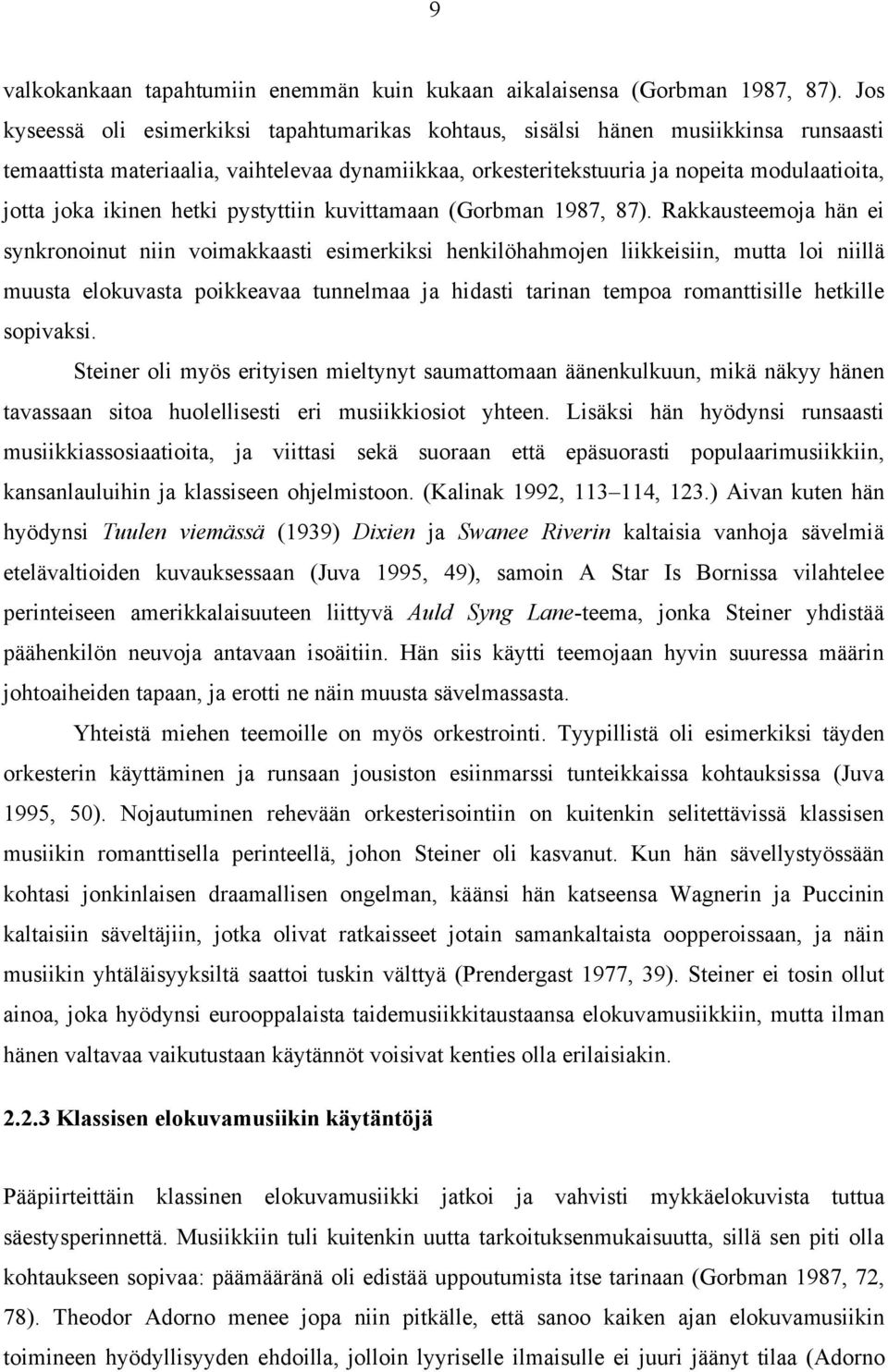 ikinen hetki pystyttiin kuvittamaan (Gorbman 1987, 87).