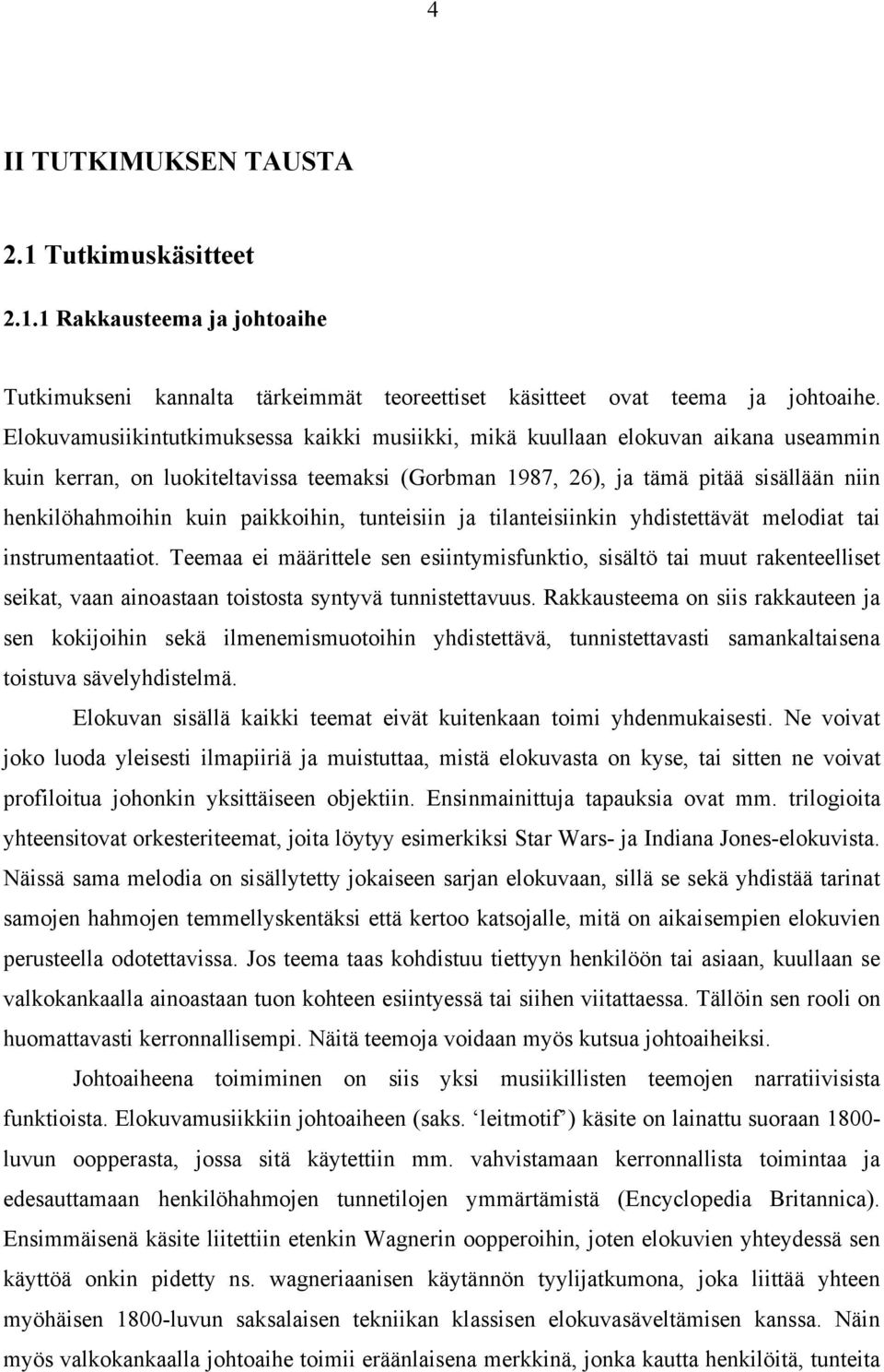 paikkoihin, tunteisiin ja tilanteisiinkin yhdistettävät melodiat tai instrumentaatiot.