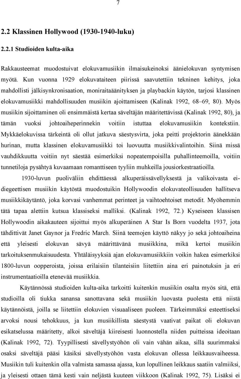 mahdollisuuden musiikin ajoittamiseen (Kalinak 1992, 68 69, 80).