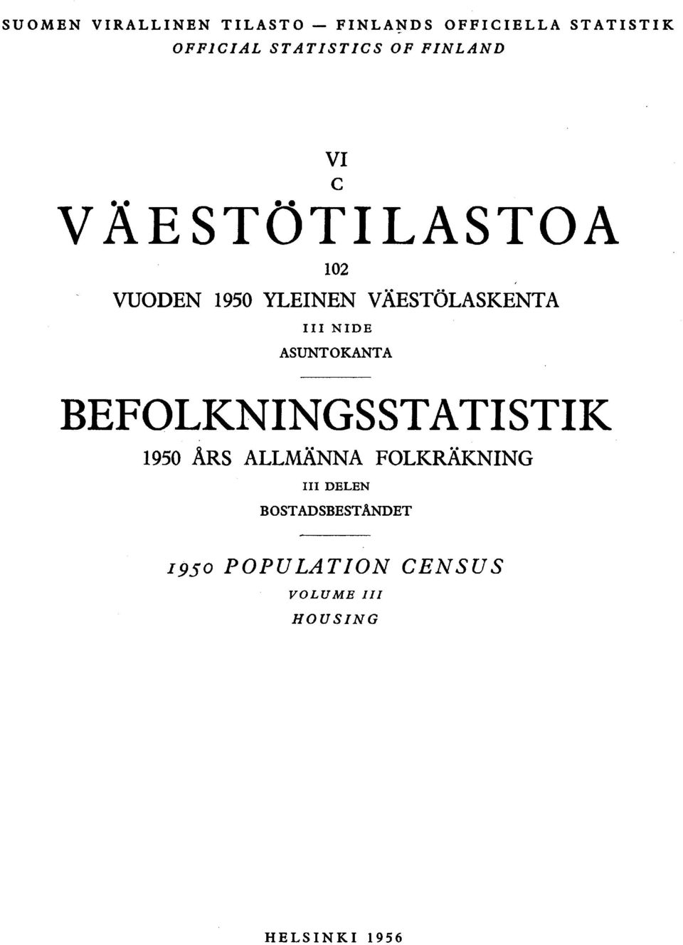 VÄESTÖLASKENTA III NIDE ASUNTOKANTA BEFOLKNINGSSTATISTIK ÄRS