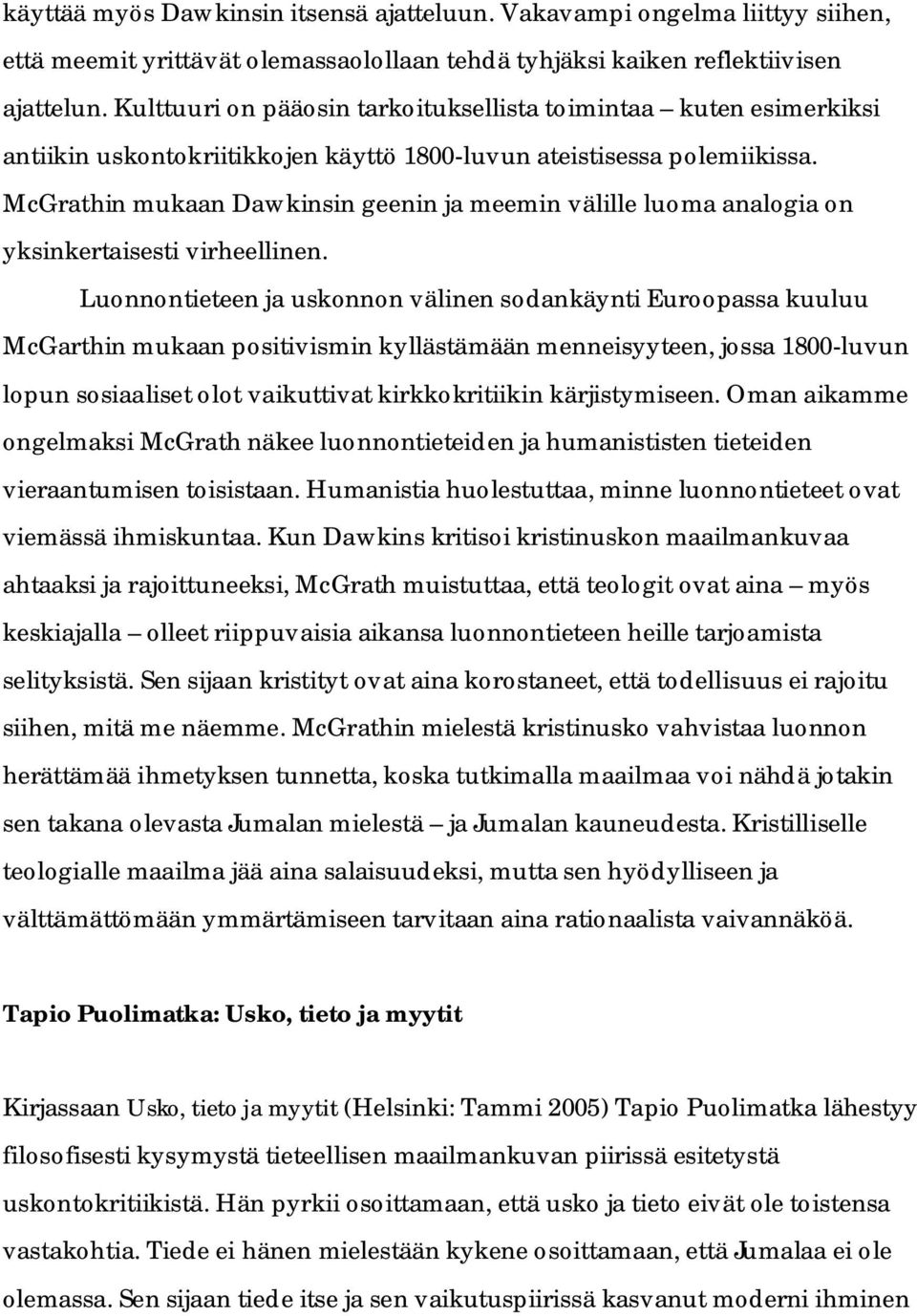 McGrathin mukaan Dawkinsin geenin ja meemin välille luoma analogia on yksinkertaisesti virheellinen.