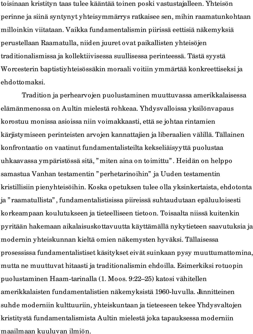 Tästä syystä Worcesterin baptistiyhteisössäkin moraali voitiin ymmärtää konkreettiseksi ja ehdottomaksi.